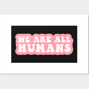 We Are All Humans Posters and Art